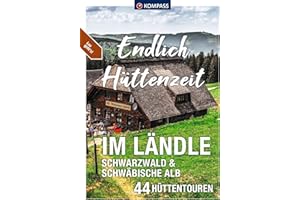 KOMPASS Endlich Hüttenzeit - Im Ländle: 44 Hüttentouren Schwarzwald und Schwäbische Alb