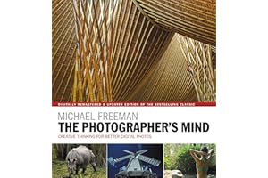The Photographer's Mind Remastered: Creative Thinking for Better Digital Photos (The Photographer's Eye)