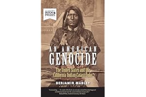 An American Genocide: The United States and the California Indian Catastrophe, 1846-1873 (The Lamar Series in Western History)