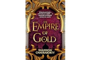 The Empire of Gold: Escape to a city of adventure, romance, and magic in this thrilling epic fantasy trilogy: Book 3 (The Daevabad Trilogy)