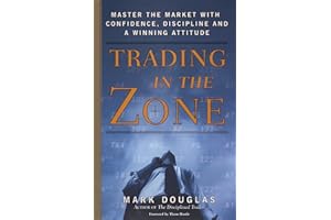 Trading in the Zone: Master the Market with Confidence, Discipline, and a Winning Attitude