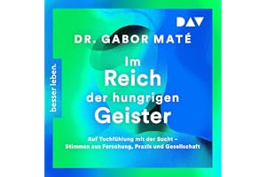 Im Reich der hungrigen Geister: Auf Tuchfühlung mit der Sucht - Stimmen aus Forschung, Praxis und Gesellschaft