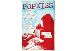 Popkiss: The Life and Afterlife of Sarah Records