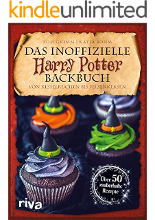 Das inoffizielle Harry-Potter-Backbuch: Von Kesselkuchen bis Felsenkeksen. Über 50 zauberhafte Rezepte