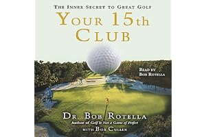 Your 15th Club: The Inner Secret to Great Golf