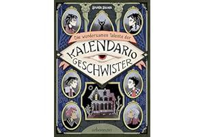 Die wundersamen Talente der Kalendario-Geschwister: Skurril, komisch, magisch - eine Detektivgeschichte der besonderen Art!