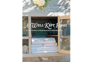 A Well Kept Home: Household Traditions and Simple Secrets from a French Grandmother (Rizzoli Classics)