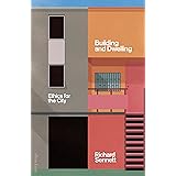Building and Dwelling: Ethics for the City