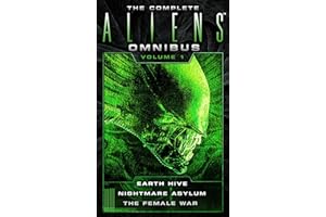 The Complete Aliens Omnibus, Volume 1: Earth Hive, Nightmare Asylum, The Female War [Idioma Inglés]