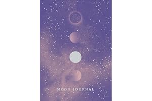 Moon Journal: Astrological guidance, affirmations, rituals and journal exercises to help you reconnect with your own internal universe