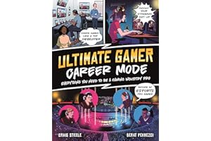 The Ultimate Gamer: Career Mode: Everything You Need To Be A Gaming Industry Pro