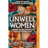 Unwell Women: A Journey Through Medicine And Myth in a Man-Made World
