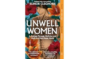 Unwell Women: A Journey Through Medicine and Myth in a Man-Made World