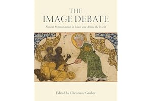 The Image Debate: Figural representation in Islam and across the world (Art History and Architecture) (Gingko Library Art Series)