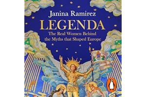 Legenda: The Real Women Behind the Myths That Shaped Europe, from the Sunday Times bestselling author of FEMINA