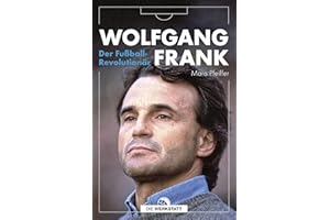 Wolfgang Frank: Der Fußball-Revolutionär
