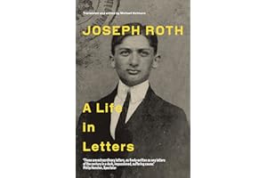 Joseph Roth: A Life in Letters