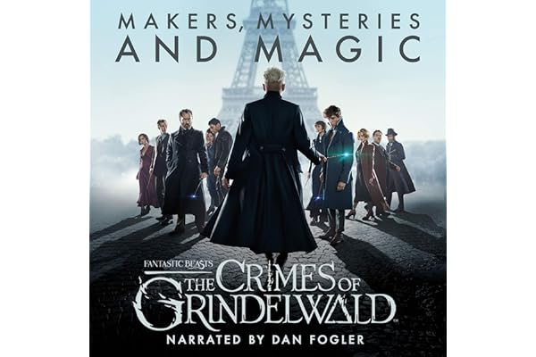 Fantastic Beasts: The Crimes of Grindelwald – Makers, Mysteries and Magic: The Official Audio Documentary