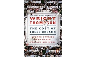 The Cost of These Dreams: Sports Stories and Other Serious Business