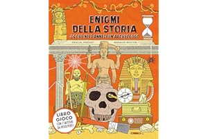 Enigmi della storia. 24 ore nei panni di un archeologo. Ediz. a colori