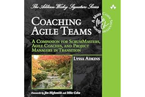 Coaching Agile Teams: A Companion for ScrumMasters, Agile Coaches, and Project Managers in Transition: Addison-Wesley Signatu