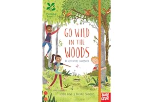 National Trust: Go Wild in the Woods: An Adventure Handbook: Woodlands Book of the Year Award 2018