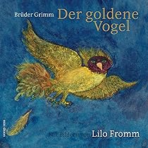 Der goldene Vogel : Grimm, Fromm, Lilo: Amazon.de: Bücher