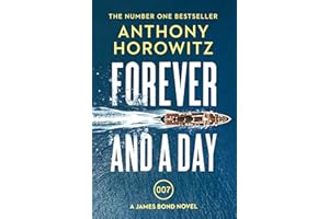 Forever and a Day: the explosive number one bestselling new James Bond thriller (James Bond 007)