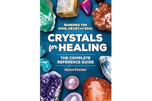 Crystals for Healing: The Complete Reference Guide With Over 200 Remedies for Mind, Heart & Soul