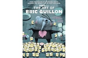 The Art of Eric Guillon - From the Making of Despicable Me to Minions, the Secret Life of Pets, and More