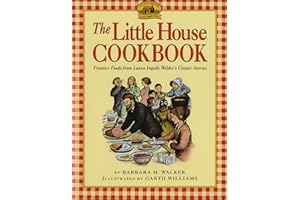 The Little House Cookbook: Frontier Foods from Laura Ingalls Wilder's Classic Stories (Little House Nonfiction)