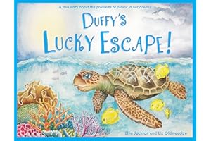 Duffy's Lucky Escape: A True Story About Plastic In Our Oceans: 1 (Wild Tribe Heroes)