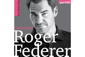 Roger Federer: Ein Porträt von Simon Graf