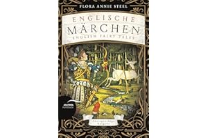 Englische Märchen / English Fairy Tales: Deutsch Englisch Zweisprachige Lektüre / Parallel gesetzter Text / Klassiker im Original lesen (Anacondas zweisprachige Bücher, Band 17)