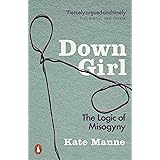 Down Girl: The Logic of Misogyny