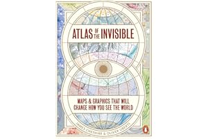 Atlas of the Invisible: Maps & Graphics That Will Change How You See the World