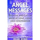 Angel Messages: Breathe And Lift In Angelic Love, Light And Compassion (English Edition)