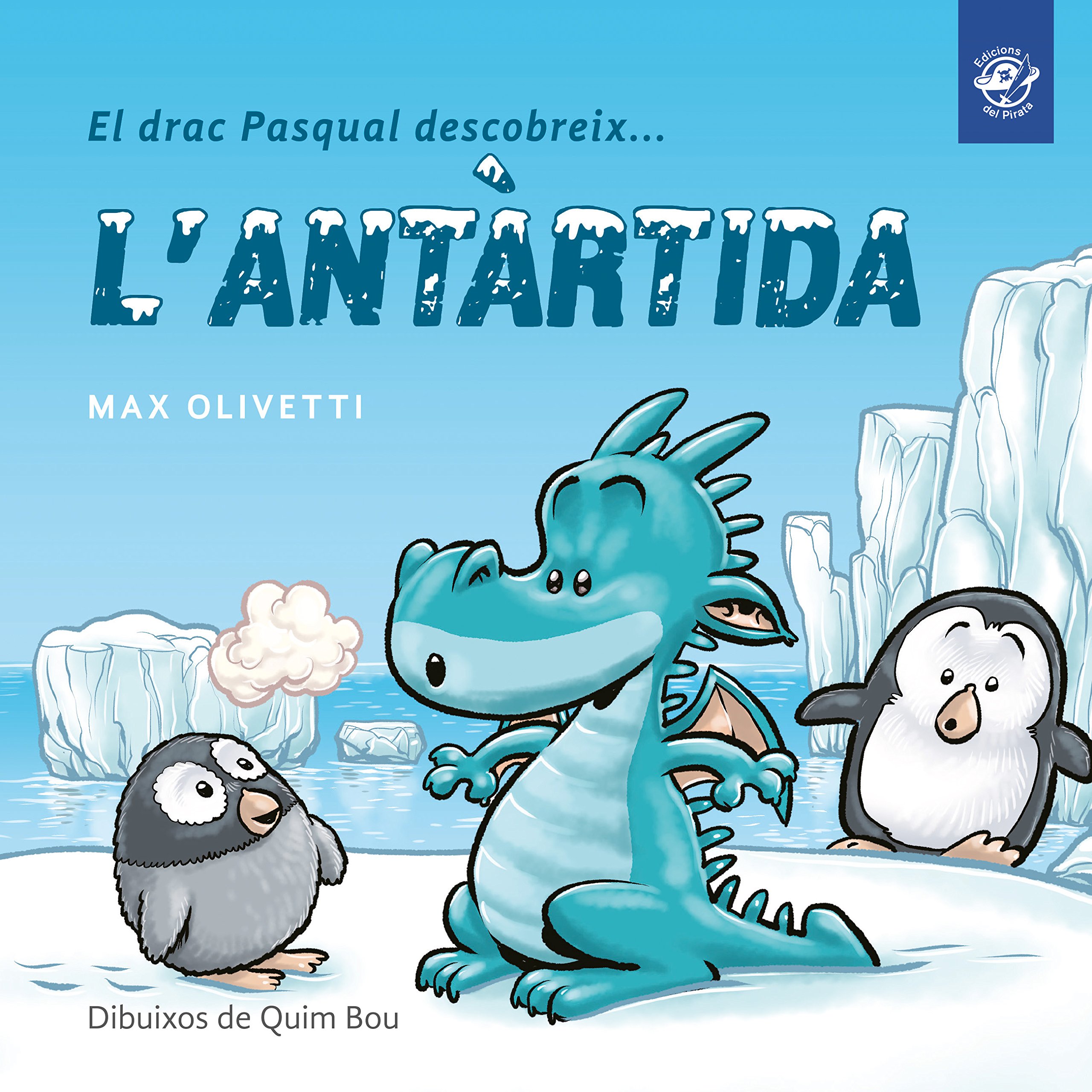 El drac Pasqual descobreix l'Antàrtida: Conte infantil en català en lletra lligada: Interactiu, amb valors i divertit!: 1
