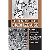 The End of the Bronze Age: Changes in Warfare and the Catastrophe ca. 1200 B.C. - Third Edition