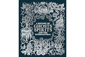 A History of Ghosts, Spirits and the Supernatural