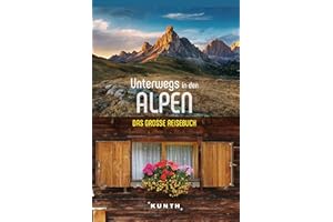 KUNTH Unterwegs in den Alpen: Das große Reisebuch