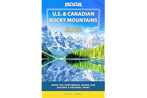Moon U.S. & Canadian Rocky Mountains Road Trip (First Edition): Drive the Continental Divide and Explore 9 National Parks (Travel Guide)