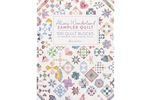 Alice's Wonderland Sampler Quilt: 100 quilt blocks to improve your sewing skills