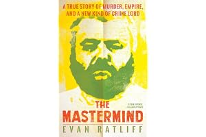 The Mastermind: A True Story of Murder, Empire, and a New Kind of Crime Lord
