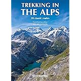 Trekking in the Alps: 20 classic routes (Mountain Walking)