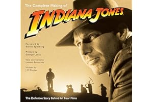The Complete Making of Indiana Jones: The Definitive Story Behind All Four Films