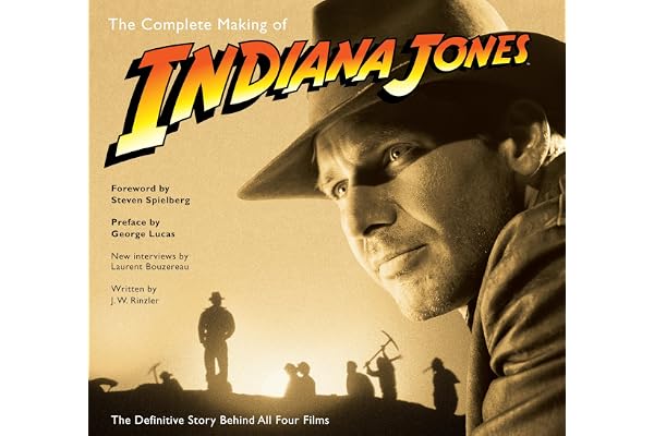 The Complete Making of Indiana Jones: The Definitive Story Behind All Four Films