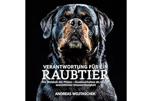Verantwortung für ein Raubtier [Responsibility for a Predator]: Die Weisheit der Pfoten - Hundeverhalten als Spiegel Menschli