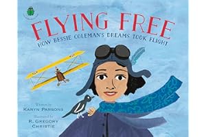 Flying Free: How Bessie Coleman's Dreams Took Flight