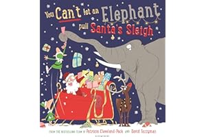 You Can't Let an Elephant Pull Santa's Sleigh: A hilarious story of Christmas chaos!